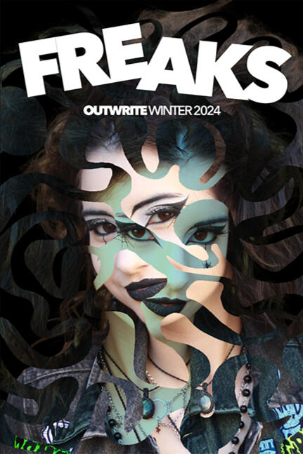 cover of OutWrite's Spring 2024 issue "Freaks"